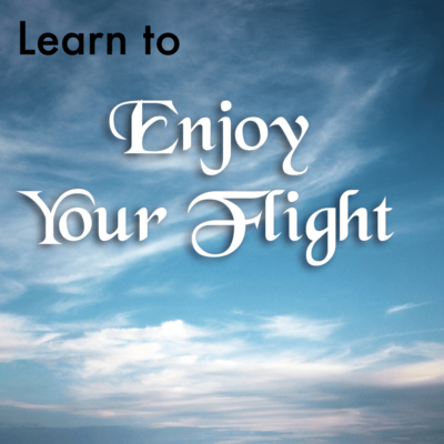 Learn to Enjoy Your Flight